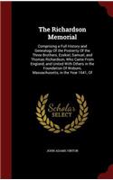 Richardson Memorial: Comprising a Full History and Genealogy Of the Posterity Of the Three Brothers, Ezekiel, Samuel, and Thomas Richardson, Who Came From England, and U(English)