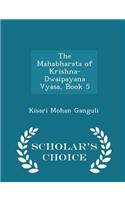 The Mahabharata of Krishna-Dwaipayana Vyasa, Book 5 - Scholar's Choice Edition