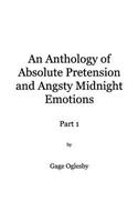 Anthology of Absolute Pretention and Angsty Midnight Emotions Part 1