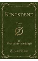 Kingsdene, Vol. 2 of 2: A Novel (Classic Reprint)