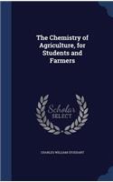 The Chemistry of Agriculture, for Students and Farmers