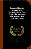 Reports of Cases Argued and Determined in the Court of Appeals of the State of New York, Volume 45