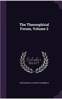 Theosophical Forum, Volume 2