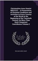 Christendom Anno Domini MDCCCCI ... A Presentation of Christian Conditions and Activities in Every Country of the World at the Beginning of the Twentieth Century, by More Than Sixty Competent Contributors Volume 2