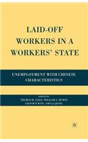 Laid-Off Workers in a Workers' State: Unemployment with Chinese Characteristics