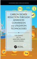 Carbon Dioxide Reduction through Advanced Conversion and Utilization Technologies