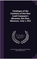 Catalogue of the Contents of Doe Run Lead Company's Museum, Doe Run, Missouri, July 1, 1912