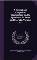 A Critical and Exegetical Commentary On the Epistles of St. Peter and St. Jude, Volume 42