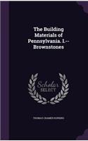 The Building Materials of Pennsylvania. I.--Brownstones