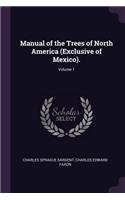 Manual of the Trees of North America (Exclusive of Mexico).; Volume 1