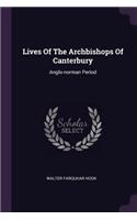 Lives Of The Archbishops Of Canterbury: Anglo-norman Period