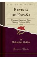 Revista de España, Vol. 144: Vigesimo Septimo Año; Enero Y Febrero, 1894 (Classic Reprint)