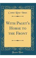 With Paget's Horse to the Front (Classic Reprint)