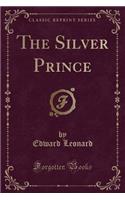 The Silver Prince (Classic Reprint)