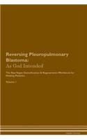 Reversing Pleuropulmonary Blastoma: As God Intended the Raw Vegan Plant-Based Detoxification & Regeneration Workbook for Healing Patients. Volume 1