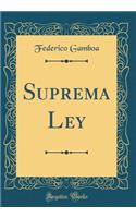 Suprema Ley (Classic Reprint)
