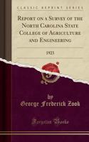 Report on a Survey of the North Carolina State College of Agriculture and Engineering: 1923 (Classic Reprint)