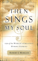 Then Sings My Soul