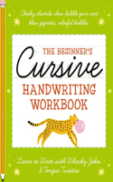 Beginner's Cursive Handwriting Workbook: Learn to Write with Whacky Jokes and Tongue Twisters