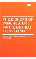 The Bishops of Winchester: Part I, Birinus to Stigand
