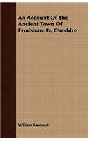 An Account Of The Ancient Town Of Frodsham In Cheshire