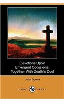 Devotions Upon Emergent Occasions, Together with Death's Duel (Dodo Press)