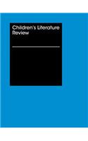 Children's Literature Review: Excerts from Reviews, Criticism, and Commentary on Books for Children and Young People