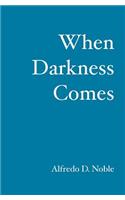 When Darkness Comes