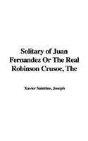 The Solitary of Juan Fernandez or the Real Robinson Crusoe