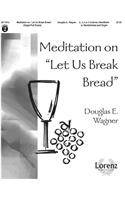 Meditation On Let Us Break Bread
