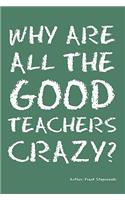 Why Are All the Good Teachers Crazy?: (English)
