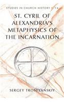 St. Cyril of Alexandria's Metaphysics of the Incarnation