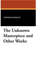 The Unknown Masterpiece and Other Works