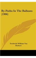 By-Paths In The Balkans (1906): (English)