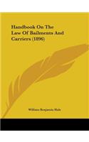 Handbook On The Law Of Bailments And Carriers (1896)