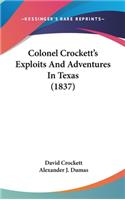 Colonel Crockett's Exploits And Adventures In Texas (1837)