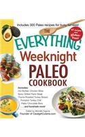 The Everything Weeknight Paleo Cookbook: Includes Hot Buffalo Chicken Bites, Spicy Grilled Flank Steak, Thyme-Roasted Turkey Breast, Pumpkin Turkey Chili, Paleo Chocolate Bars and hundreds (Everything® Series)