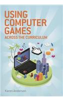 Using Computers Games across the Curriculum