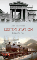 Euston Station Through Time: (Through Time)