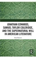 Jonathan Edwards, Samuel Taylor Coleridge, and the Supernatural Will in American Literature