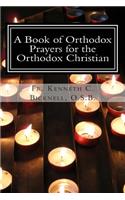 Book of Orthodox Prayers for the Orthodox Christian