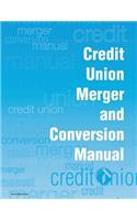 Credit Union Merger and Conversion Manual