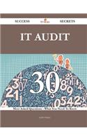 It Audit 30 Success Secrets - 30 Most Asked Questions on It Audit - What You Need to Know