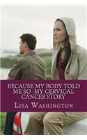Because My Body Told Me So -My Cervical Cancer Story