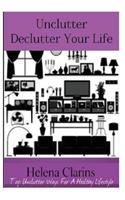 Unclutter: Declutter Your Life (9 Top Unclutter Ways for a Healthy Lifestyle)