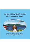 The Sushi-Eating Basset Hound From Fukushima Japan