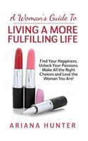 A Woman's Guide to Living a More Fulfilling Life