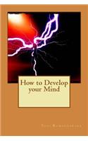 How to Develop your Mind