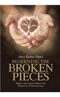 Redeeming the Broken Pieces: Mercy and Grace from the Hands of a Loving God