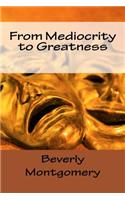 From Mediocrity to Greatness